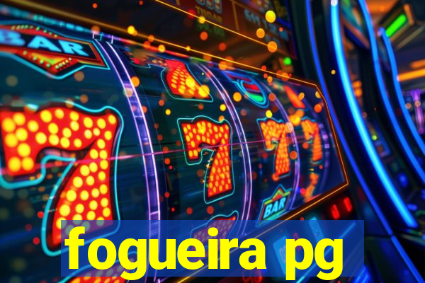 fogueira pg